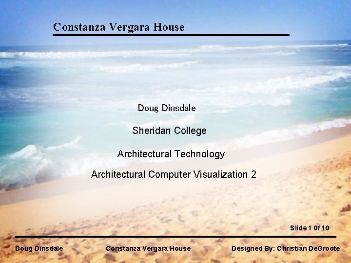 Constanza Vergara House Doug Dinsdale Sheridan College Architectural Technology Architectural Computer Visualization 2 Slide