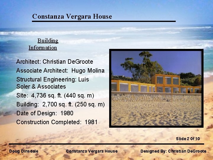 Constanza Vergara House Building Information Architect: Christian De. Groote Associate Architect: Hugo Molina Structural