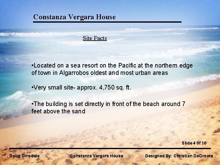 Constanza Vergara House Site Facts • Located on a sea resort on the Pacific