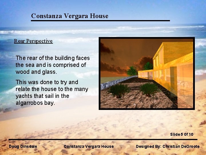 Constanza Vergara House Rear Perspective The rear of the building faces the sea and