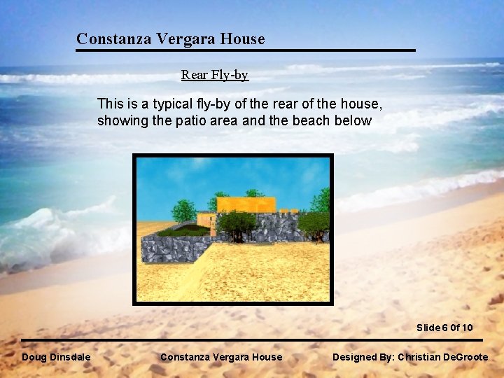 Constanza Vergara House Rear Fly-by This is a typical fly-by of the rear of