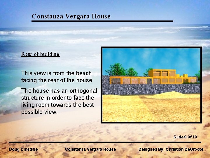 Constanza Vergara House Rear of building This view is from the beach facing the