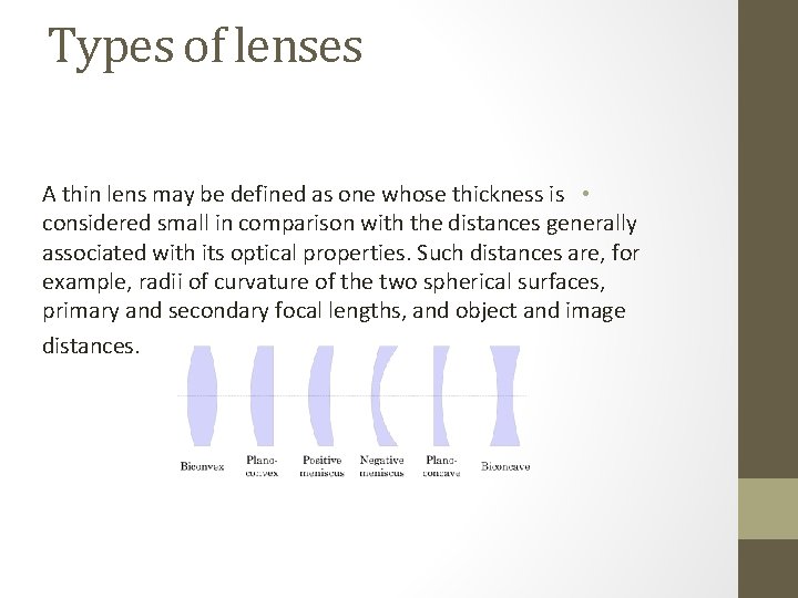 Types of lenses A thin lens may be defined as one whose thickness is