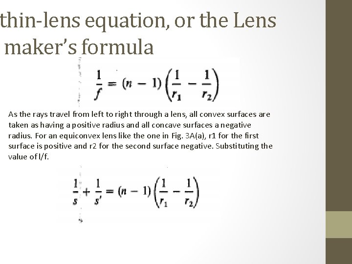 thin-lens equation, or the Lens maker’s formula As the rays travel from left to