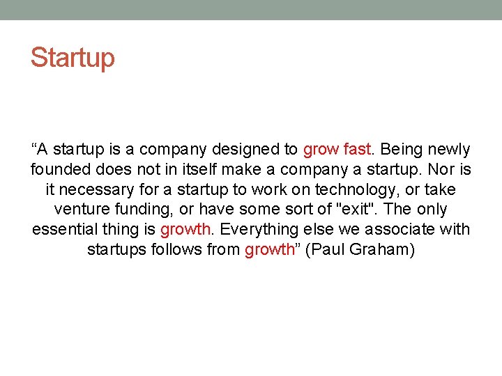 Startup “A startup is a company designed to grow fast. Being newly founded does