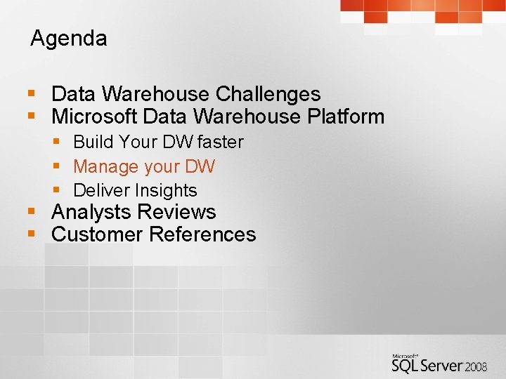 Agenda § Data Warehouse Challenges § Microsoft Data Warehouse Platform § Build Your DW