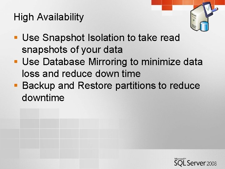 High Availability § Use Snapshot Isolation to take read snapshots of your data §