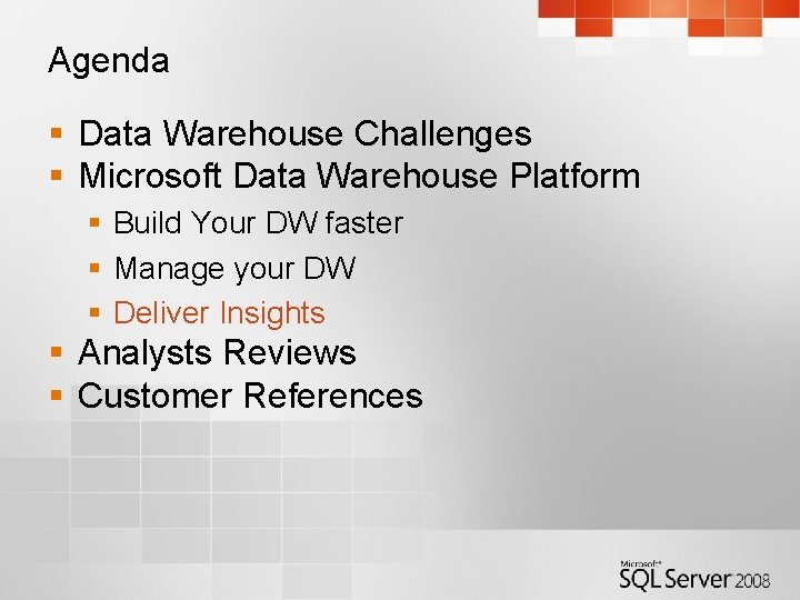 Agenda § Data Warehouse Challenges § Microsoft Data Warehouse Platform § Build Your DW