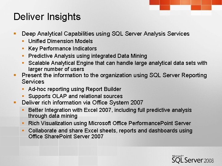 Deliver Insights § Deep Analytical Capabilities using SQL Server Analysis Services § § Unified