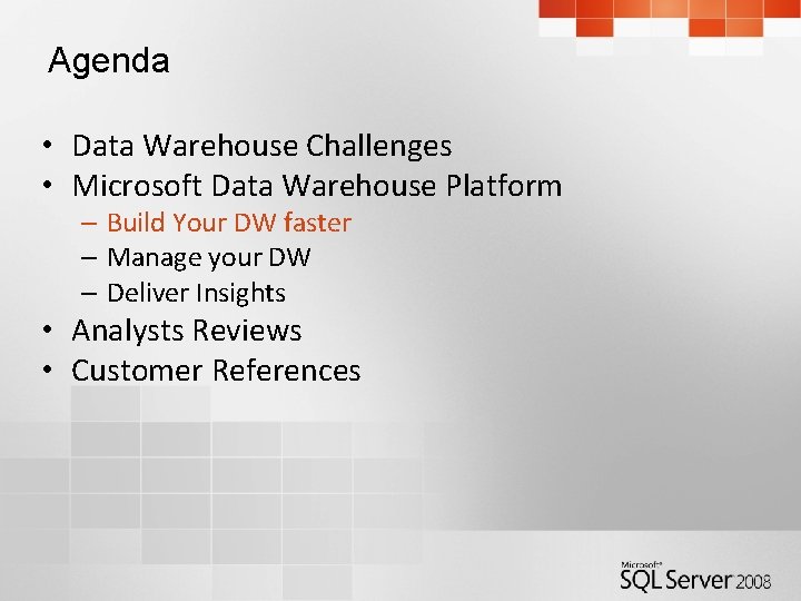 Agenda • Data Warehouse Challenges • Microsoft Data Warehouse Platform – Build Your DW