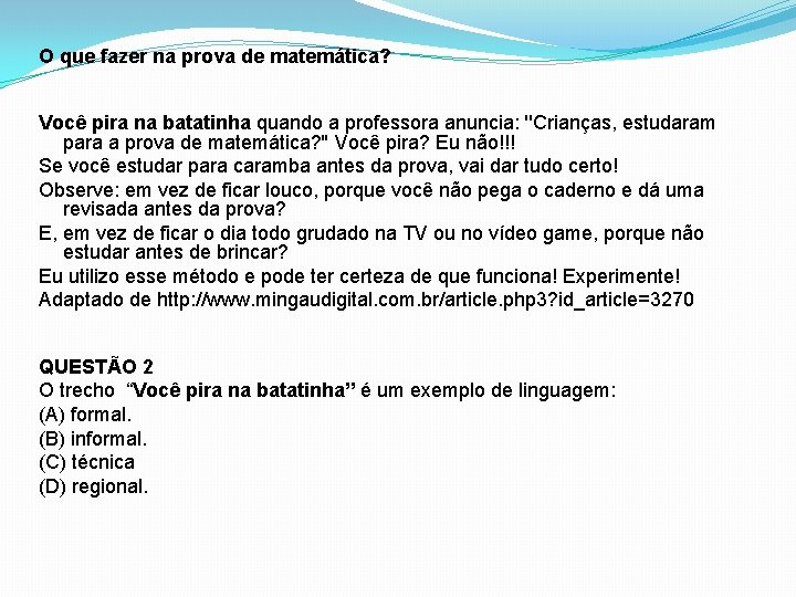 O que fazer na prova de matemática? Você pira na batatinha quando a professora