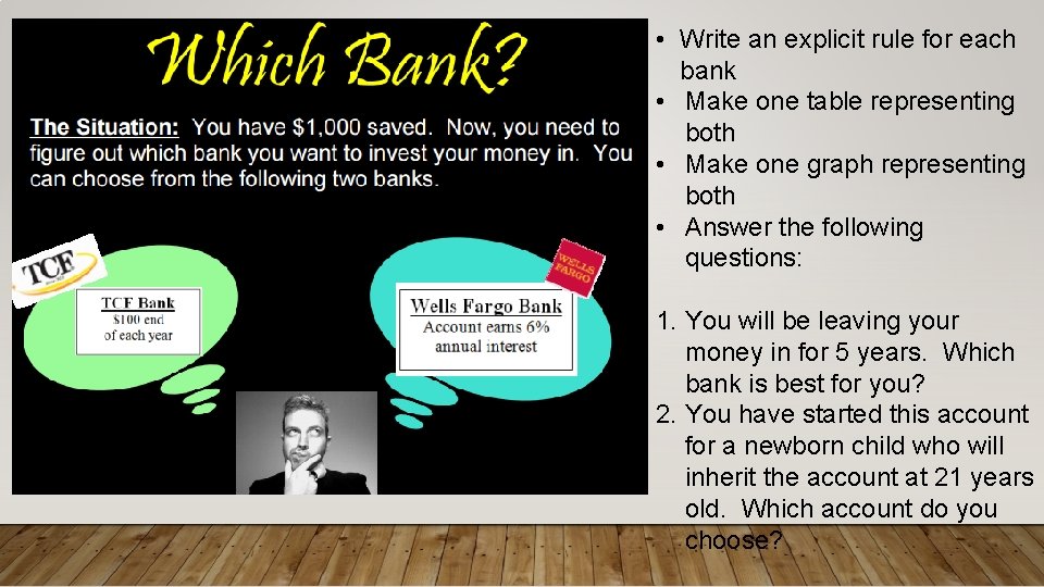  • Write an explicit rule for each bank • Make one table representing