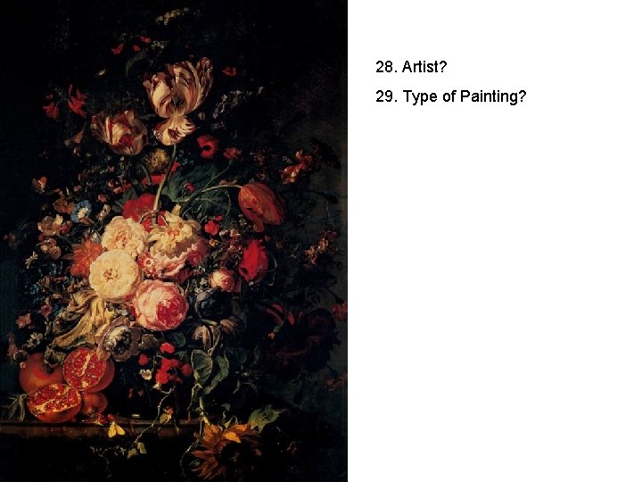 28. Artist? 29. Type of Painting? 