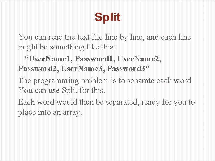 Split You can read the text file line by line, and each line might