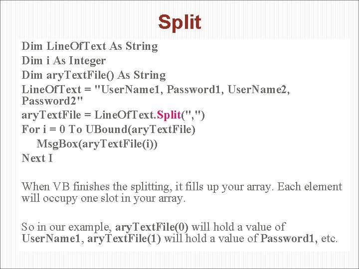 Split Dim Line. Of. Text As String Dim i As Integer Dim ary. Text.