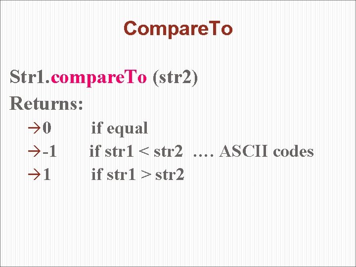 Compare. To Str 1. compare. To (str 2) Returns: 0 -1 1 if equal