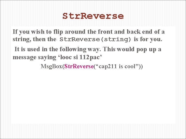 Str. Reverse If you wish to flip around the front and back end of