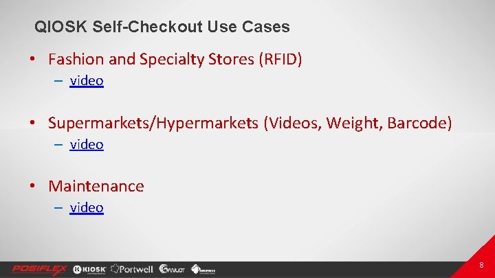 QIOSK Self-Checkout Use Cases • Fashion and Specialty Stores (RFID) – video • Supermarkets/Hypermarkets