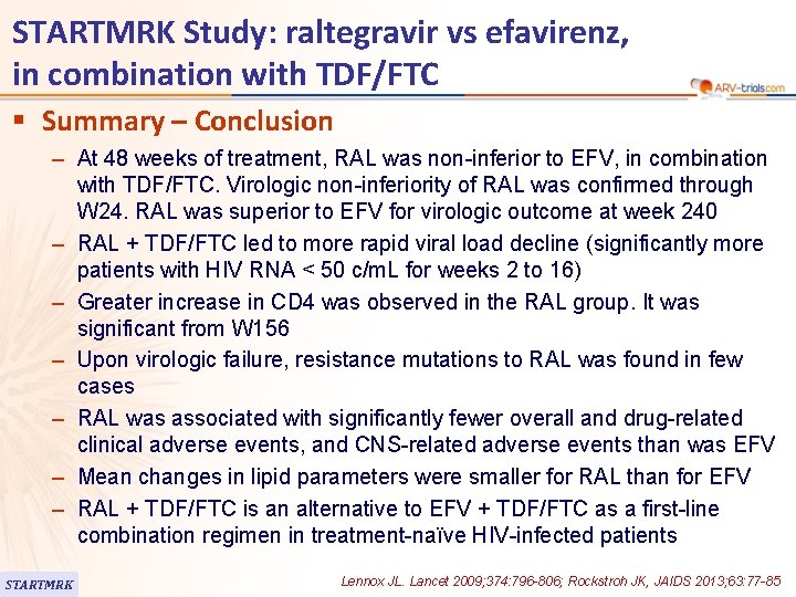 STARTMRK Study: raltegravir vs efavirenz, in combination with TDF/FTC § Summary – Conclusion –