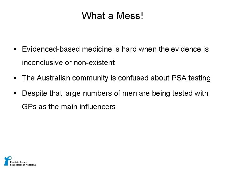 What a Mess! § Evidenced-based medicine is hard when the evidence is inconclusive or