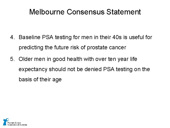 Melbourne Consensus Statement 4. Baseline PSA testing for men in their 40 s is
