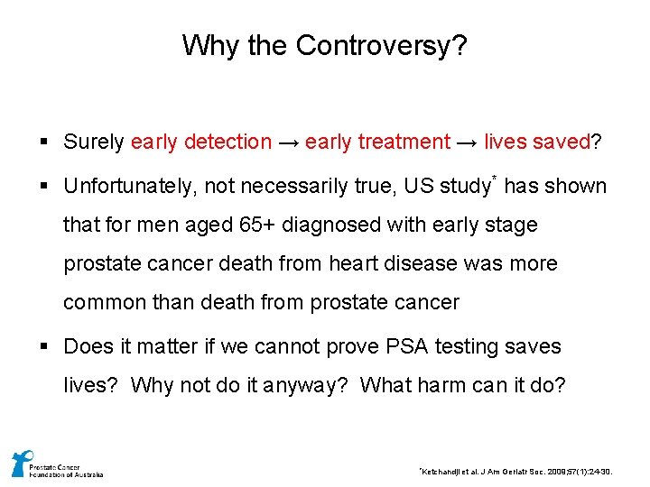Why the Controversy? § Surely early detection → early treatment → lives saved? §