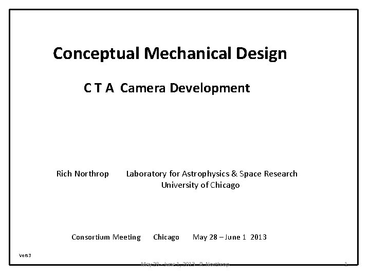Conceptual Mechanical Design C T A Camera Development Rich Northrop Laboratory for Astrophysics &