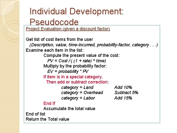 Individual Development: Pseudocode Project Evaluation (given a discount factor) Get list of cost items
