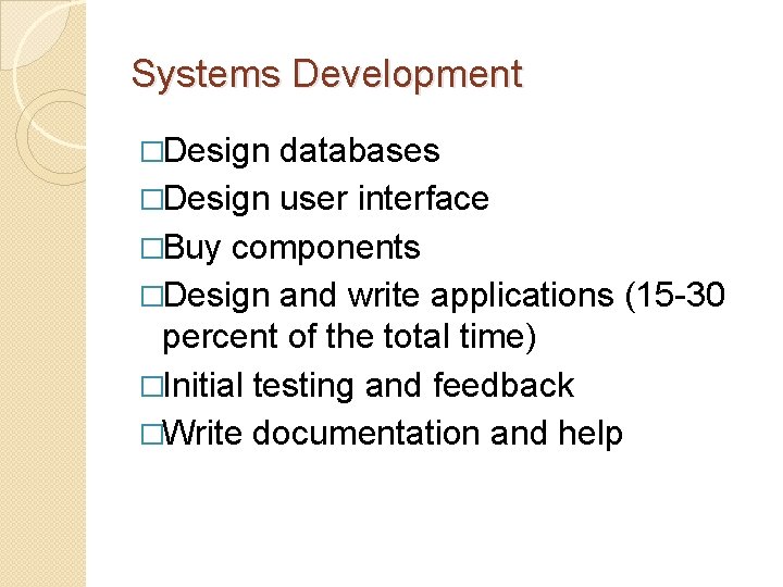 Systems Development �Design databases �Design user interface �Buy components �Design and write applications (15