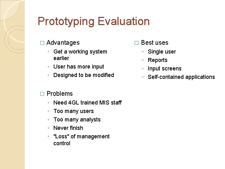 Prototyping Evaluation � Advantages ◦ Get a working system earlier ◦ User has more