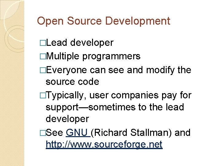 Open Source Development �Lead developer �Multiple programmers �Everyone can see and modify the source