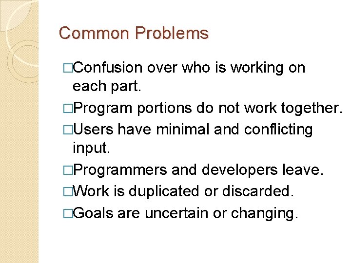 Common Problems �Confusion over who is working on each part. �Program portions do not
