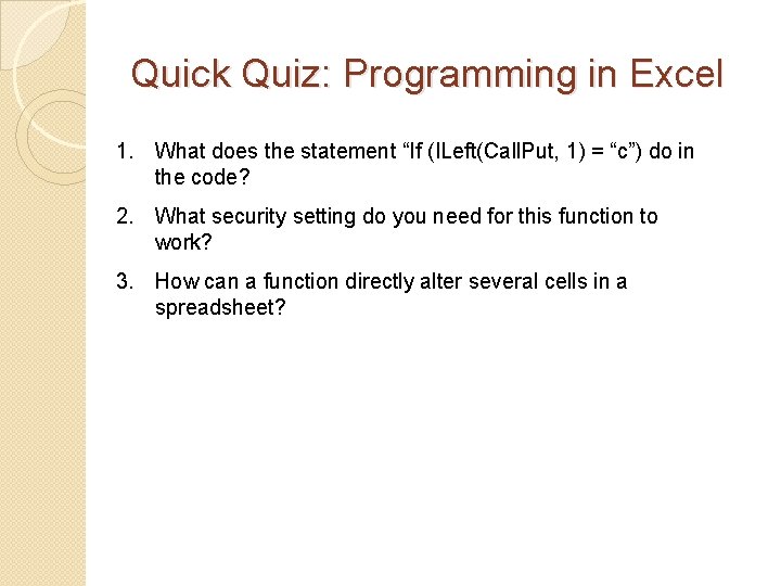 Quick Quiz: Programming in Excel 1. What does the statement “If (ILeft(Call. Put, 1)