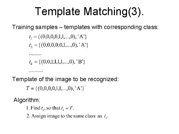 Template Matching(3). Training samples – templates with corresponding class: Template of the image to