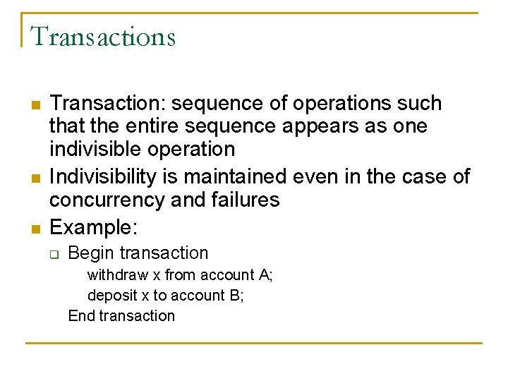 Transactions n n n Transaction: sequence of operations such that the entire sequence appears