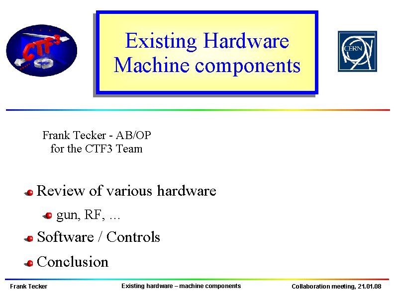 Existing Hardware Machine components Frank Tecker - AB/OP for the CTF 3 Team Review