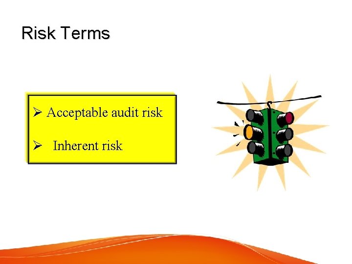 Risk Terms Ø Acceptable audit risk Ø Inherent risk 