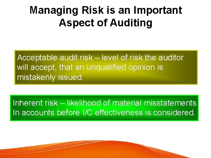 Managing Risk is an Important Aspect of Auditing Acceptable audit risk – level of