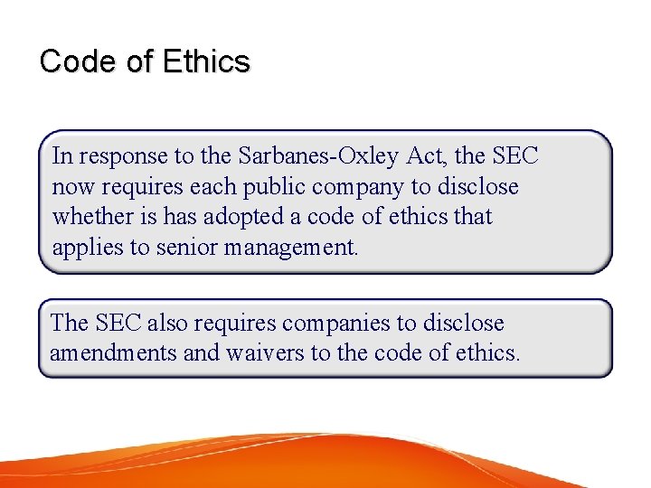 Code of Ethics In response to the Sarbanes-Oxley Act, the SEC now requires each