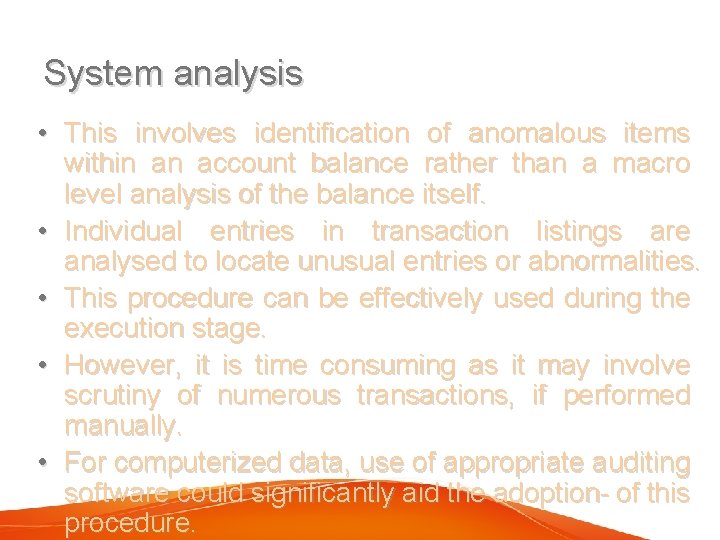 System analysis • This involves identification of anomalous items within an account balance rather