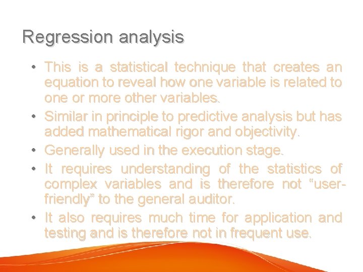 Regression analysis • This is a statistical technique that creates an equation to reveal