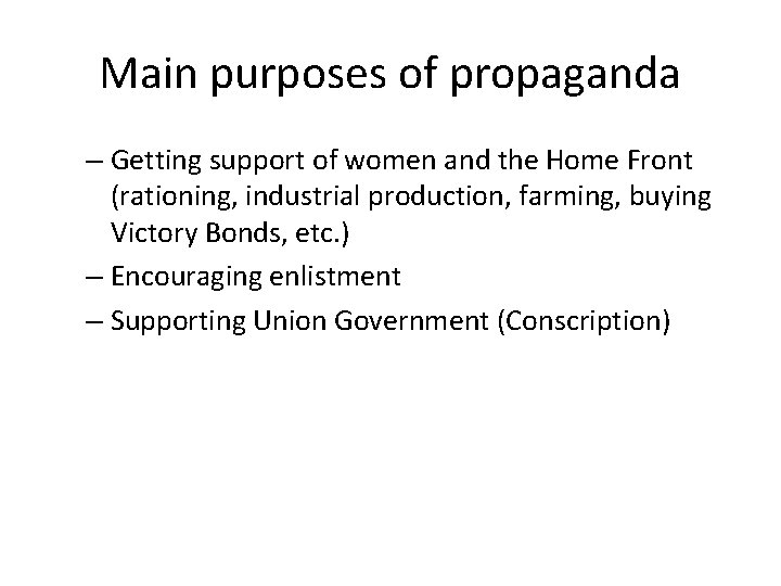 Main purposes of propaganda – Getting support of women and the Home Front (rationing,