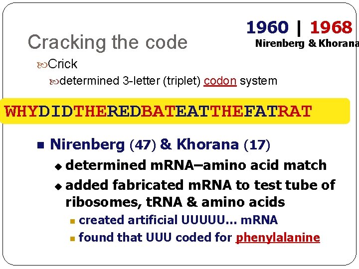 Cracking the code 1960 | 1968 Nirenberg & Khorana Crick determined 3 -letter (triplet)