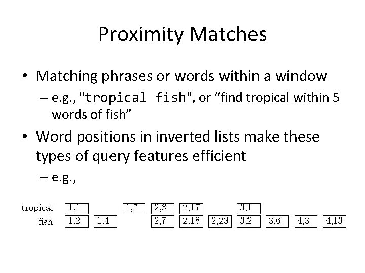 Proximity Matches • Matching phrases or words within a window – e. g. ,