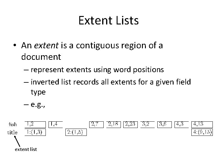 Extent Lists • An extent is a contiguous region of a document – represent