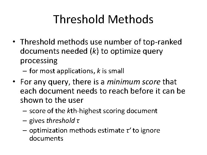 Threshold Methods • Threshold methods use number of top-ranked documents needed (k) to optimize