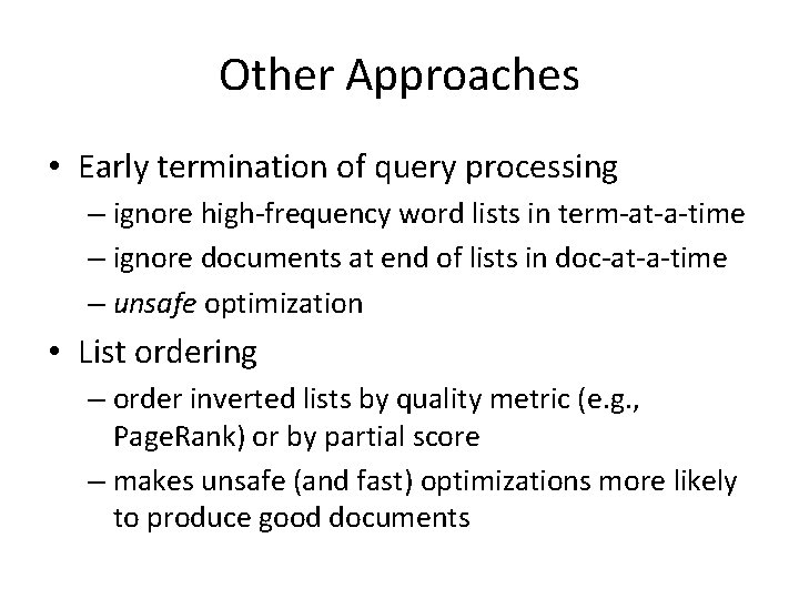 Other Approaches • Early termination of query processing – ignore high-frequency word lists in