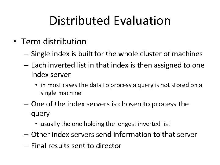Distributed Evaluation • Term distribution – Single index is built for the whole cluster