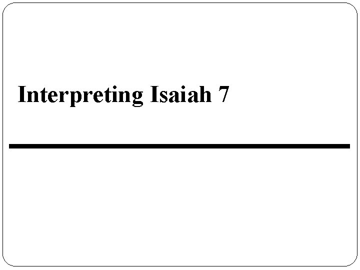 Interpreting Isaiah 7 