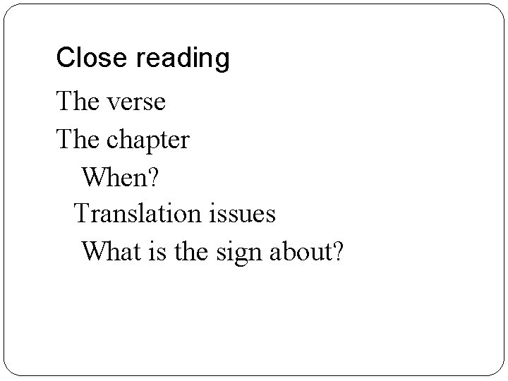Close reading The verse The chapter When? Translation issues What is the sign about?